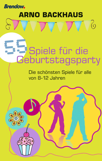 55 Spiele für die Geburtstagsparty - Die schönsten Spiele für alle von 8-12 - cover