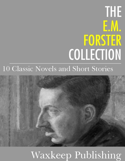 The EM Forster Collection - 10 Classic Works - cover