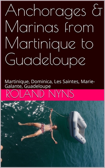 Anchorages & Marinas from Martinique to Guadeloupe - Martinique Dominica Les Saintes Marie-Galante Guadeloupe - cover