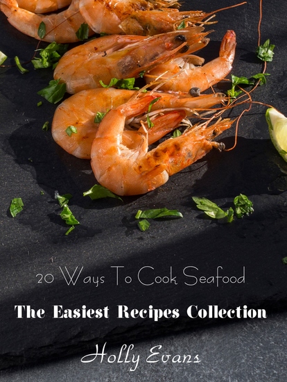 20 Ways To Cook Seafood - The Easiest Recipes Collection - cover