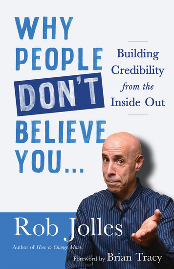 Why People Don’t Believe You… - Building Credibility from the Inside Out - cover