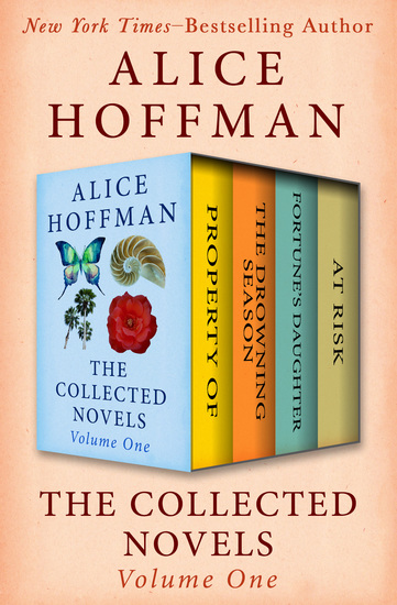 The Collected Novels Volume One - Property Of The Drowning Season Fortune's Daughter and At Risk - cover