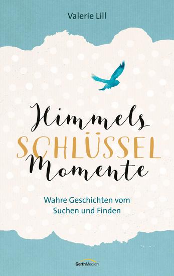 Himmels-Schlüssel-Momente - Wahre Geschichten vom Suchen und Finden - cover