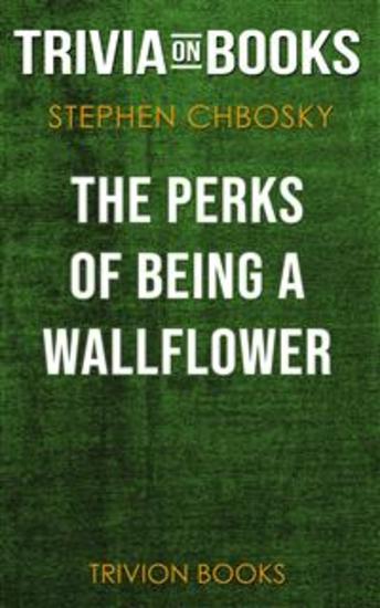 The Perks of Being a Wallflower by Stephen Chbosky (Trivia-On-Books) - cover