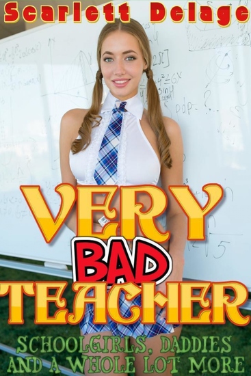 Very Bad Teacher - Schoolgirls Daddies And A Whole Lot More - cover