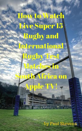 How to Watch Live Super 15 Rugby and International Rugby Test matches in South Africa on Apple TV! - cover