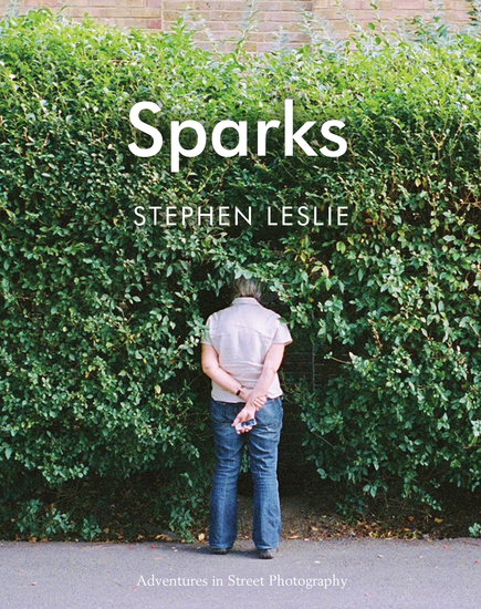 Sparks: Adventures in Street Photography - Adventures in Street Photography - cover