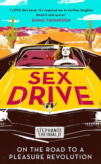 Sex Drive - On the Road to a Pleasure Revolution - cover