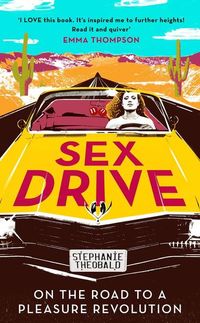 Sex Drive - On the Road to a Pleasure Revolution