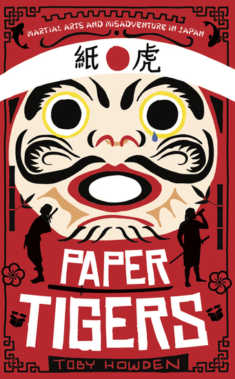 Paper Tigers - Martial arts and misadventure in Japan - cover