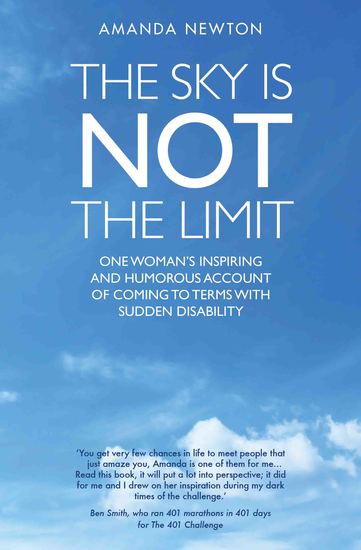 The Sky is Not the Limit - One Woman's Inspiring and Humorous account of coming to terms with sudden disability - cover