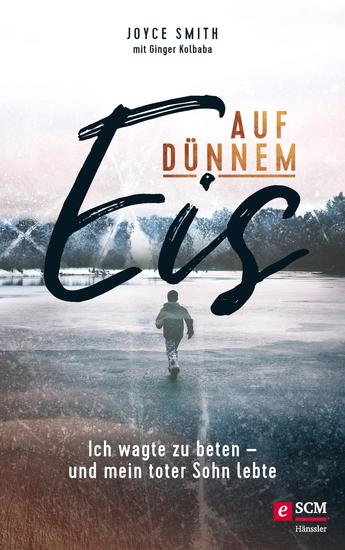 Auf dünnem Eis - Ich wagte zu beten - und mein toter Sohn lebte - cover