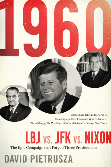 1960 - LBJ vs JFK vs Nixon—The Epic Campaign That Forged Three Presidencies - cover