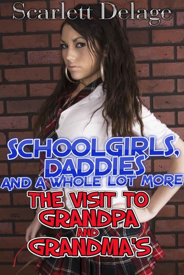 The Visit To Grandpa And Grandmas' - Schoolgirls Daddies And A Whole Lot More - cover