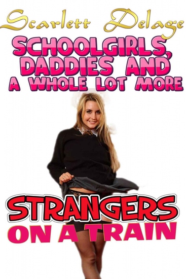 Strangers On A Train - Schoolgirls Daddies And A Whole Lot More - cover