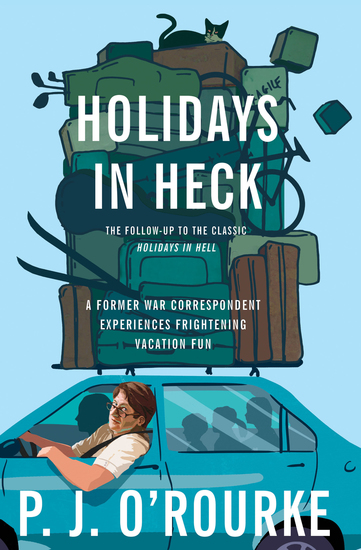 Holidays in Heck - A Former War Correspondent Experiences Frightening Vacation Fun - cover