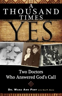 A Thousand Times Yes - Two Doctors Who Answered God's Call