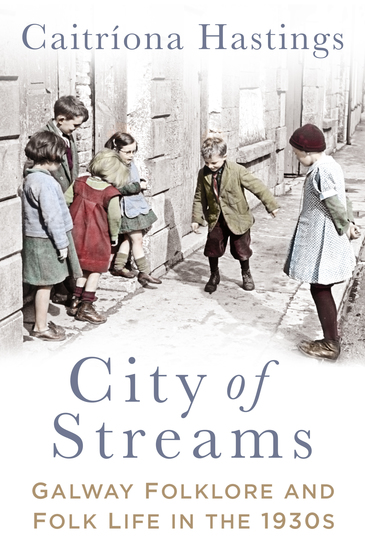City of Streams - Galway Folklore and Folk Life in the 1930s - cover