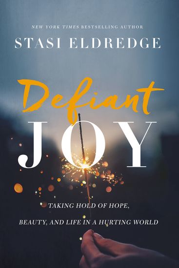 Defiant Joy - Taking Hold of Hope Beauty and Life in a Hurting World - cover