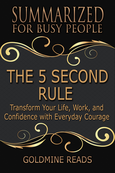 The 5 Second Rule - Summarized for Busy People - Transform Your Life Work and Confidence with Everyday Courage: Based on the Book by Mel Robbins - cover
