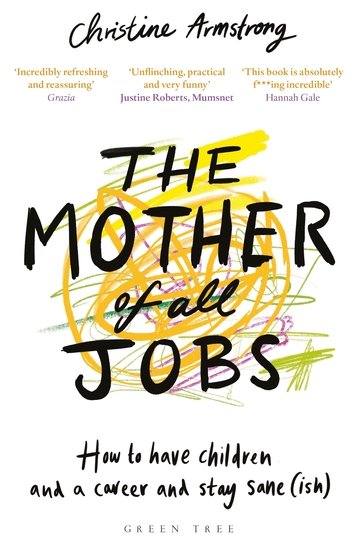 The Mother of All Jobs - How to Have Children and a Career and Stay Sane(ish) - cover
