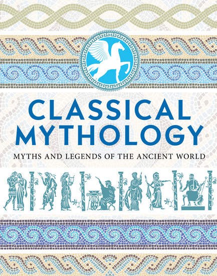Classical Mythology - Myths and Legends of the Ancient World - cover