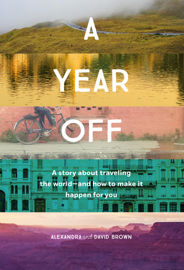 A Year Off - A story about traveling the world - and how to make it happen for you - cover