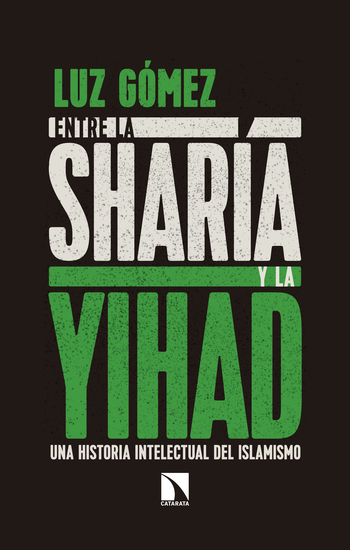 Entre la sharía y la yihad - Una historia intelectual del islamismo - cover