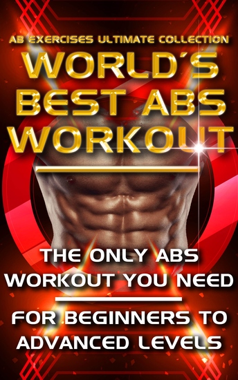 Ab Exercises Ultimate Collection The World S Best Abs