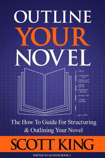 Outline Your Novel: The How To Guide for Structuring and Outlining Your Novel - Writer to Author #3 - cover