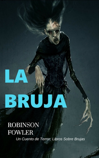 La Bruja - Un Cuento de Terror: Libros Sobre Brujas - cover