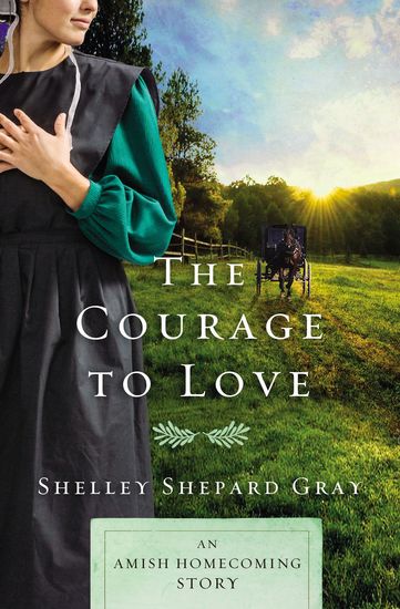 The Courage to Love - An Amish Homecoming Story - cover