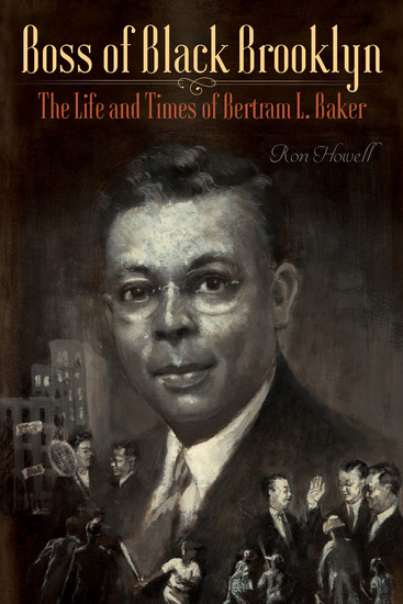 Boss of Black Brooklyn - The Life and Times of Bertram L Baker - cover
