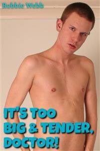 It's Too Big & Tender Doctor