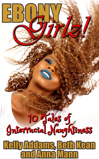 Ebony Girlz! - 10 Tales of Interracial Naughtiness - cover