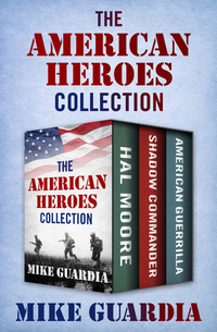 The American Heroes Collection - Hal Moore Shadow Commander and American Guerrilla