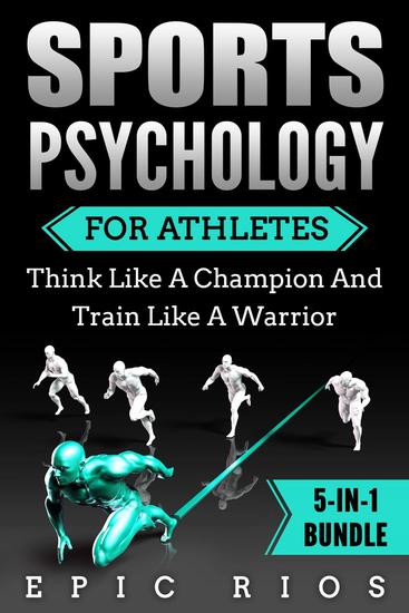 Sports Psychology for Athletes: Think Like a Champion and Train Like a Warrior - cover