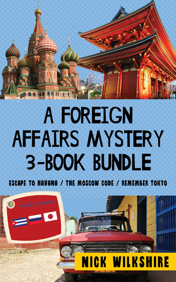 A Foreign Affairs Mystery 3-Book Bundle - Escape to Havana The Moscow Code Remember Tokyo - cover