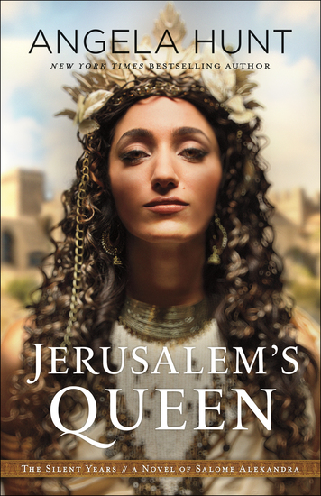 Jerusalem's Queen (The Silent Years Book #3) - A Novel of Salome Alexandra - cover