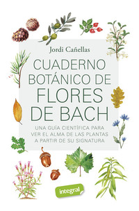 Cuaderno botánico de Flores de Bach - Guía para el conocimiento y el uso terapéutico de las flores