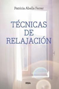 Técnicas de relajación para momentos difíciles - Cómo favorecer el pensamiento positivo y evitar hábitos mentales tóxicos