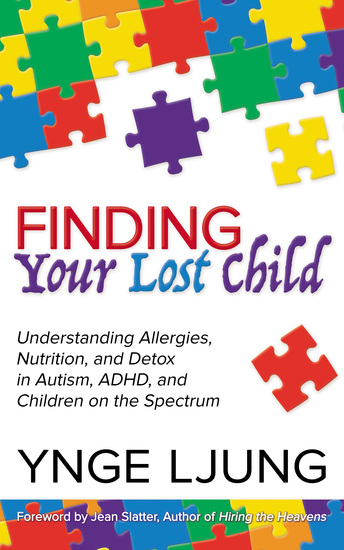Finding Your Lost Child - Understanding Allergies Nutrition and Detox in Autism and Children on the Spectrum - cover