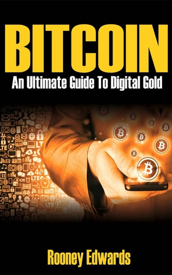 Bitcoin - An Ultimate Guide to Digital Gold - cover