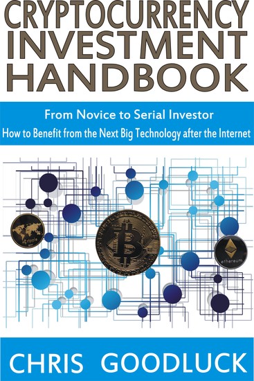 Cryptocurrency Investment Handbook - How to Benefit from the Next Big Technology after the Internet - cover