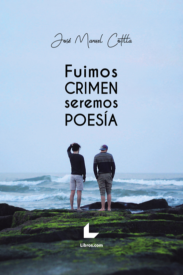 Fuimos crimen seremos poesía - cover