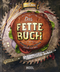 Das Fette Buch | Burger Bier & Fritten - Rezepte aus dem Kölner Kult-Imbiss