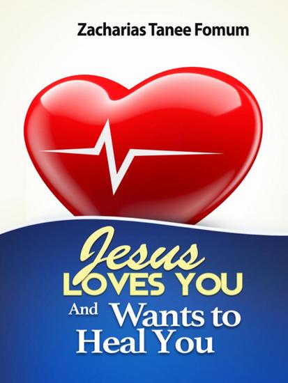 Jesus Loves You And Wants To Heal You - Evangelism #4 - cover