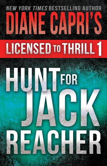 Licensed to Thrill 1: Hunt For Jack Reacher Series Thrillers Books 1 - 3 - Diane Capri’s Licensed to Thrill Sets #1 - cover