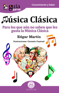 GuíaBurros: Música Clásica - Para los que aún no saben que les gusta la Música Clasica