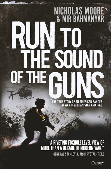 Run to the Sound of the Guns - The True Story of an American Ranger at War in Afghanistan and Iraq - cover